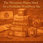 Minimum Plugin Stack for a Profitable WordPress Site